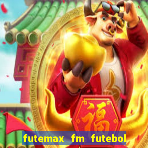 futemax fm futebol ao vivo